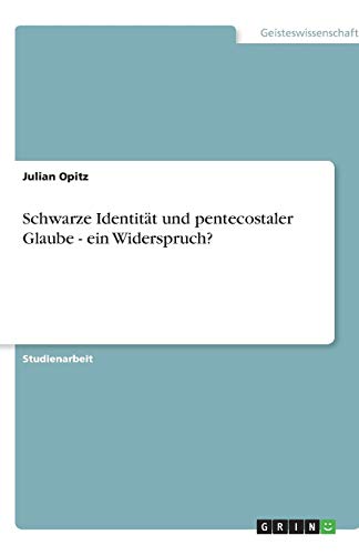Schwarze Identität und pentecostaler Glaube - ein Widerspruch?