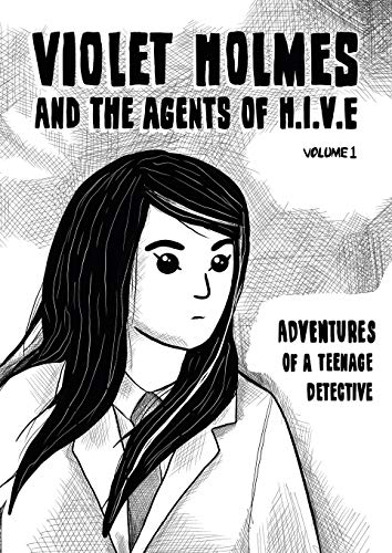 Adventures of a Teenage Detective (Violet Holmes and the Agents of H.I.V.E., Band 1)
