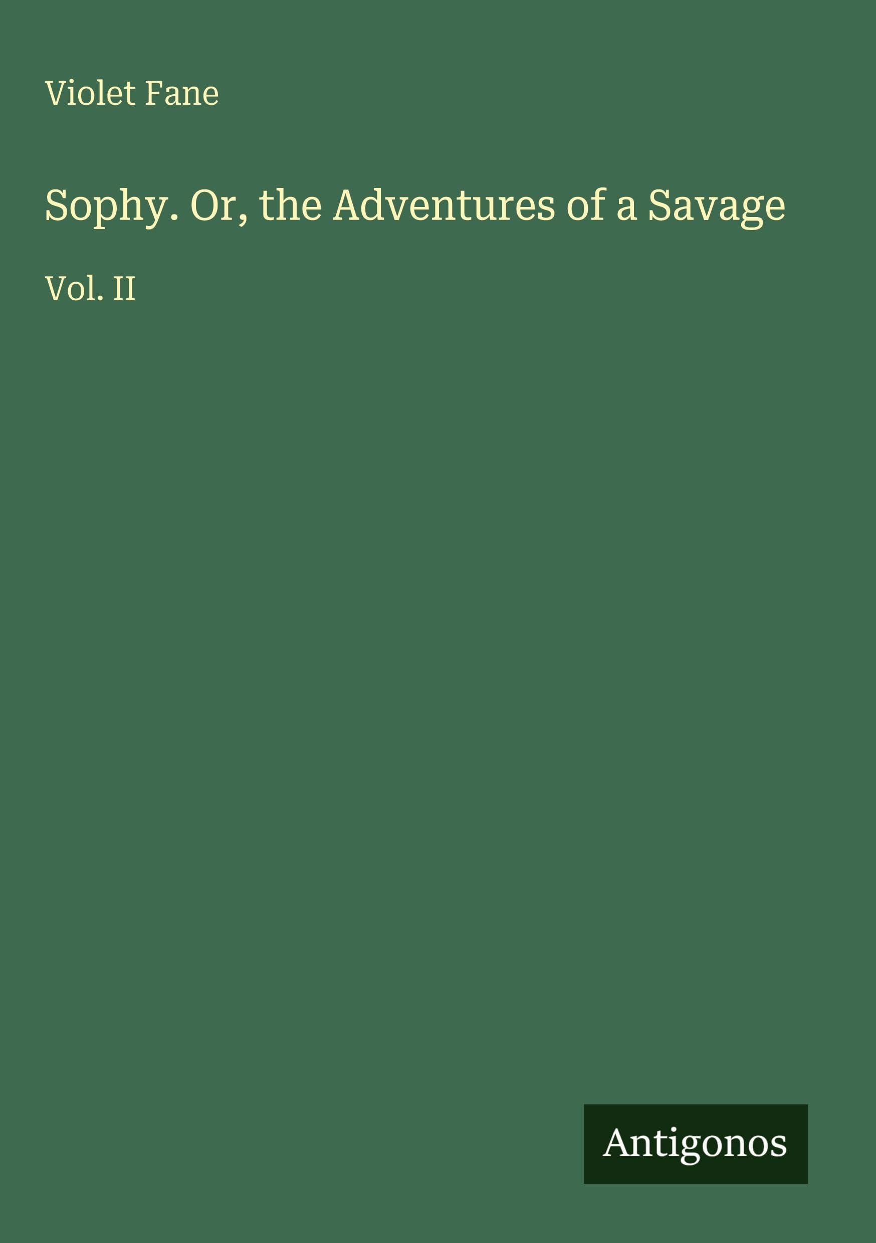 Sophy. Or, the Adventures of a Savage: Vol. II