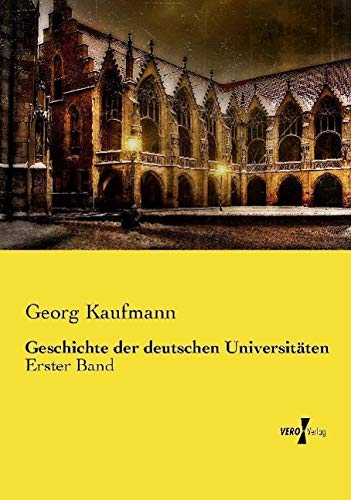 Geschichte der deutschen Universitäten: Erster Band