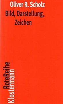 Bild, Darstellung, Zeichen: Philosophische Theorien bildlicher Darstellung (Klostermann RoteReihe)