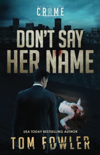 Don't Say Her Name: A C.T. Ferguson Crime Novel (The C.T. Ferguson Mystery Novels, Band 12)