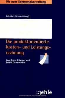 Produktorientierte Kosten- und Leistungsrechnung (Die neue Kommunalverwaltung)