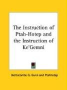 Battiscombe G. Gunn The Instruction Of Ptah-Hotep And The Instruction Of Ke'Gemni