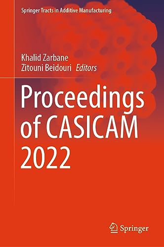 Proceedings of CASICAM 2022 (Springer Tracts in Additive Manufacturing)