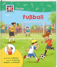 WAS IST WAS Junior Band 8 Fußball (WAS IST WAS Junior Sachbuch, Band 8)