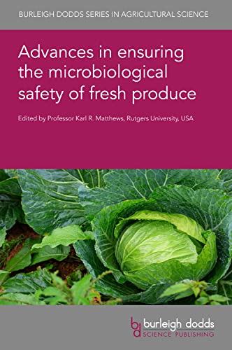 Advances in Ensuring the Microbiological Safety of Fresh Produce (Burleigh Dodds in Agricultural Science, 136, Band 136)