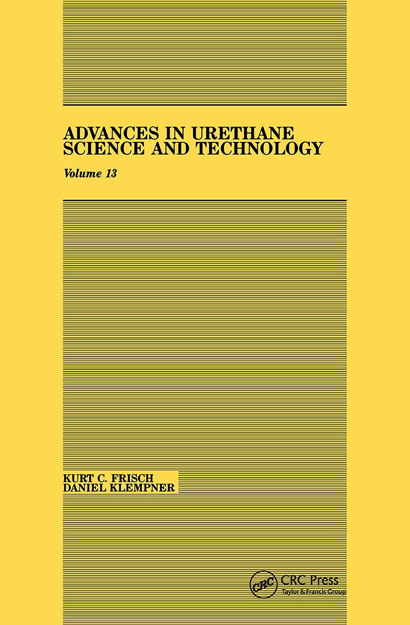Advances in Urethane: Science & Technology, Volume XIII (ADVANCES IN URETHANE SCIENCE AND TECHNOLOGY, Band 13)