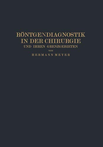 Röntgendiagnostik in der Chirurgie und Ihren Grenzgebieten