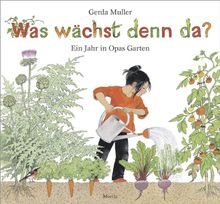 Was Wachst Denn Da Ein Jahr In Opas Garten Von Gerda Muller