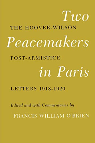 Two Peacemakers in Paris: The Hoover-Wilson Post-Armistice Letters 1918-1920