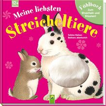 Meine liebsten Streicheltiere: Fühlbuch zum Streicheln und Staunen