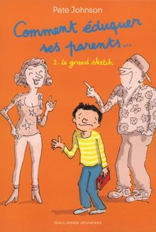 Comment éduquer ses parents.... Vol. 2. Le grand sketch