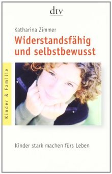 Widerstandsfahig Und Selbstbewusst Kinder Stark Machen Furs Leben Von Katharina Zimmer
