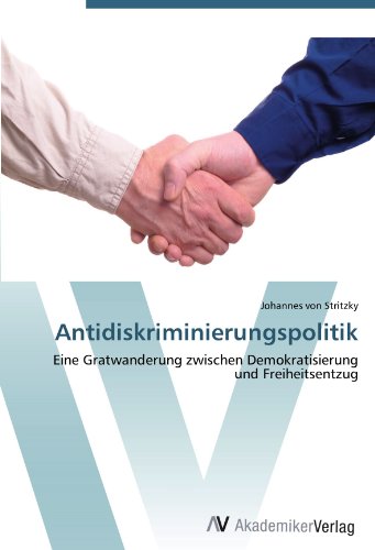 Antidiskriminierungspolitik: Eine Gratwanderung zwischen Demokratisierung und Freiheitsentzug