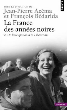 La France des années noires. Vol. 2. De la l'Occupation à la Libération