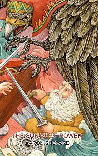 The Songs of Power: A Northern Tale of Magic, Retold from the Kalevala (Skyhook World Classics, Band 2)