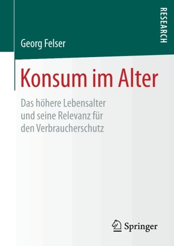 Konsum im Alter: Das höhere Lebensalter und seine Relevanz für den Verbraucherschutz