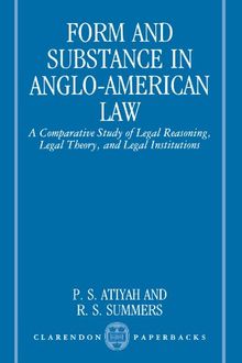 Form and Substance in Anglo-American Law: A Comparative Study in Legal Reasoning, Legal Theory, and Legal Institutions (Clarendon Paperbacks) ... of Legal Reasoning, Legal Theory and Legal)