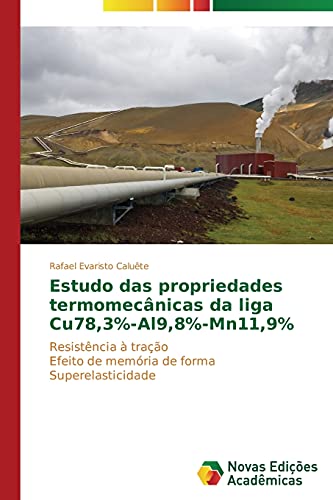 Estudo das propriedades termomecânicas da liga Cu78,3%-Al9,8%-Mn11,9%: Resistência à tração Efeito de memória de forma Superelasticidade