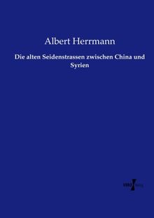 Die alten Seidenstrassen zwischen China und Syrien
