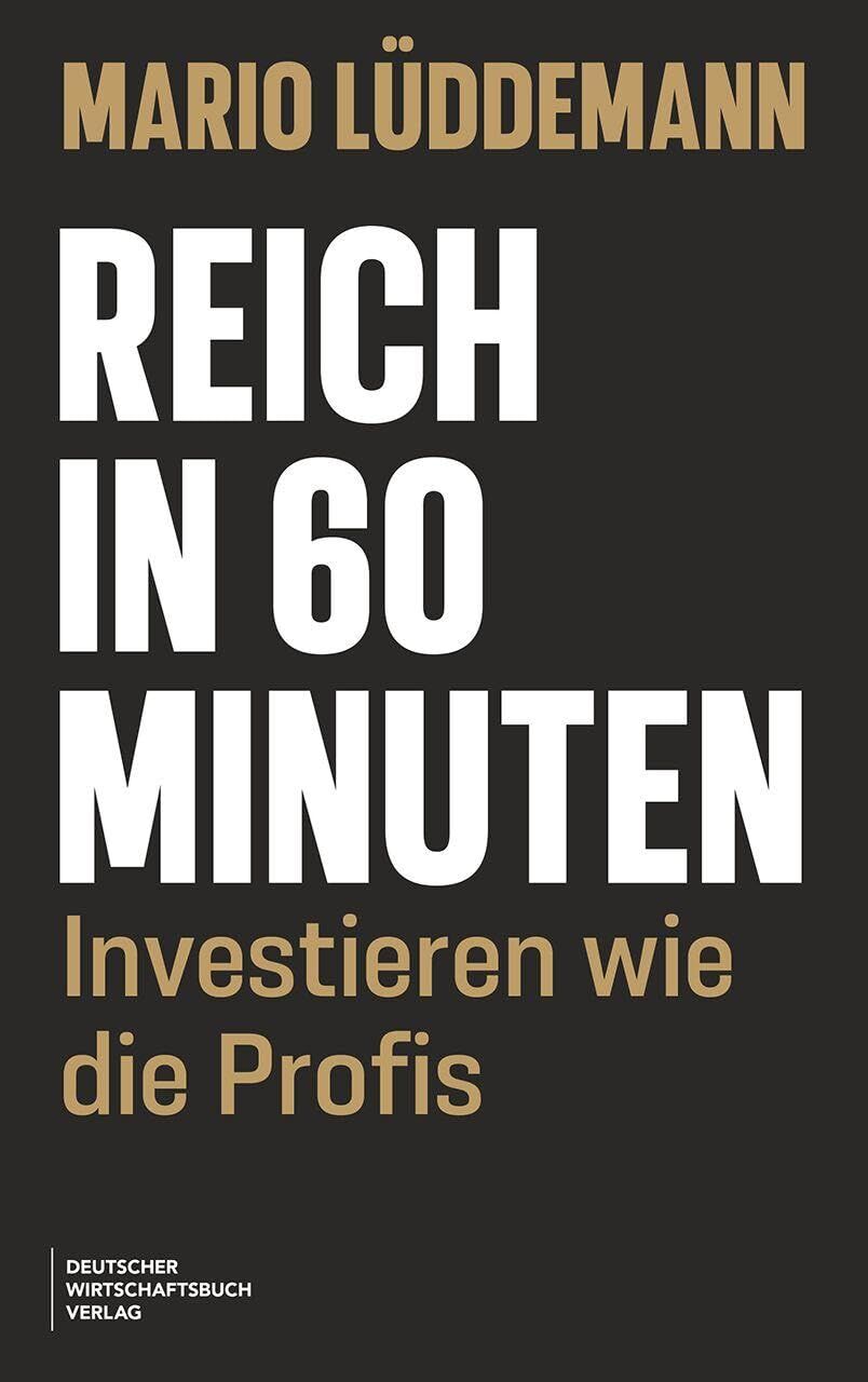Reich in 60 Minuten: Schritt für Schritt zur finanziellen Freiheit mit den Top-15-Aktien der Superinvestoren und einer praxiserprobten - Neu
