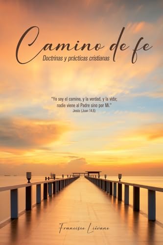 Camino de fe: Doctrinas y prácticas cristianas
