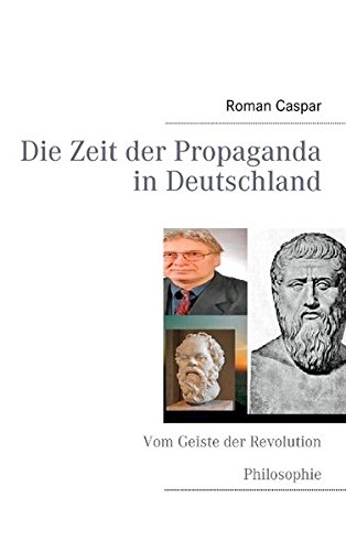 Die Zeit der Propaganda in Deutschland: Vom Geiste der Revolution