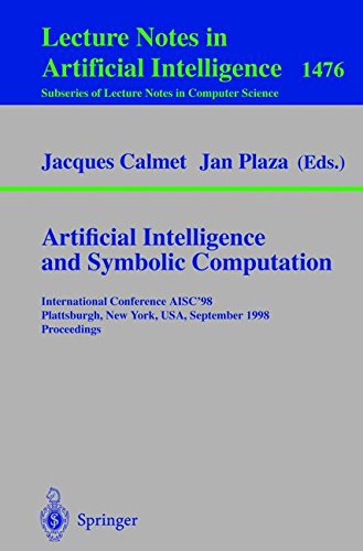 Artificial Intelligence and Symbolic Computation: International Conference AISC'98, Plattsburgh, New York, USA, September 16-18, 1998, Proceedings (Lecture Notes in Computer Science, Band 1476)