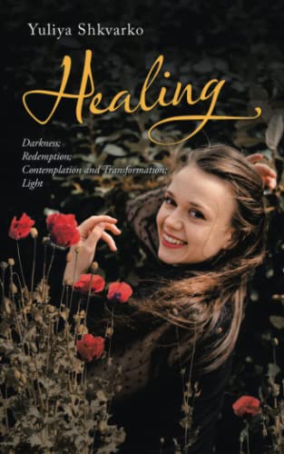 Healing: Sections - Darkness; Redemption; Contemplation and Transformation; Light