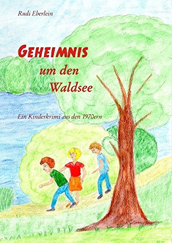 Geheimnis um den Waldsee: Ein Kinderkrimi aus den 1970ern