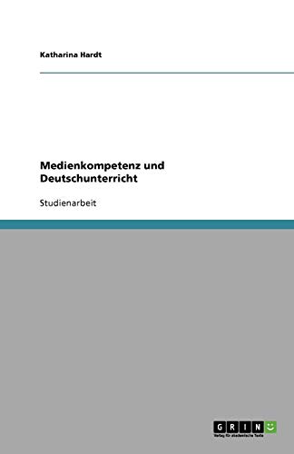 Medienkompetenz und Deutschunterricht