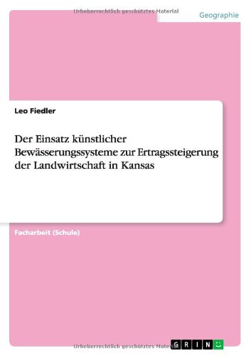 Der Einsatz künstlicher Bewässerungssysteme zur Ertragssteigerung der Landwirtschaft in Kansas