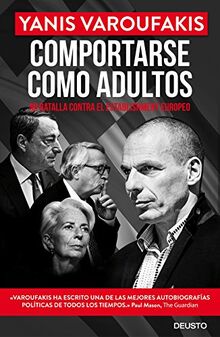 Comportarse como adultos : mi batalla contra el establishment europeo (Deusto)