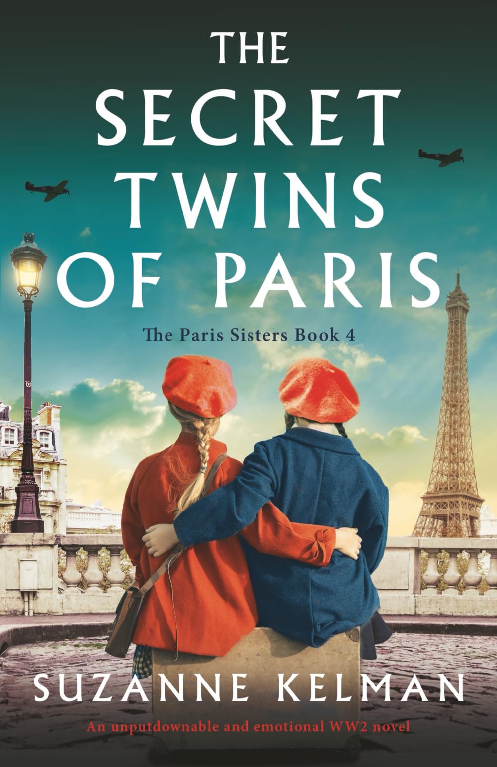 The Secret Twins of Paris: An unputdownable and emotional WW2 novel (The Paris Sisters, Band 4)