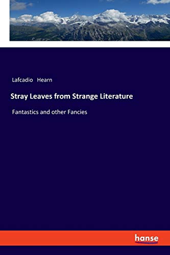 Stray Leaves from Strange Literature: Fantastics and other Fancies