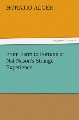 From Farm to Fortune or Nat Nason's Strange Experience (TREDITION CLASSICS)