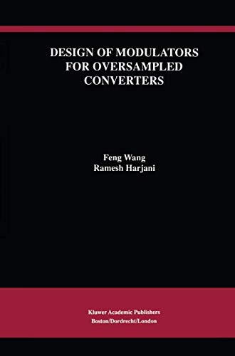 Design of Modulators for Oversampled Converters (The Springer International Series in Engineering and Computer Science, 430, Band 430)