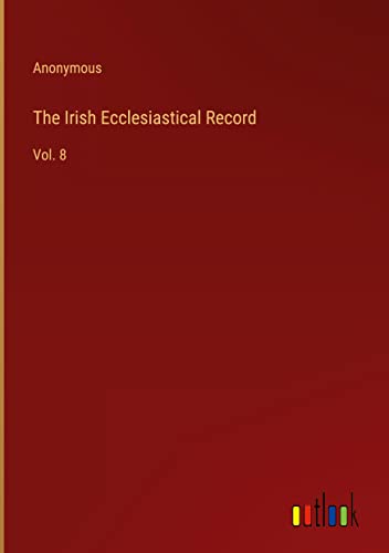 The Irish Ecclesiastical Record: Vol. 8
