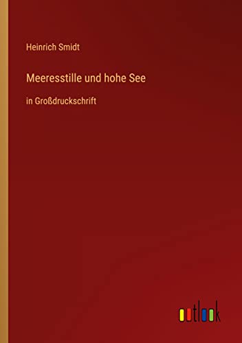 Meeresstille und hohe See: in Großdruckschrift