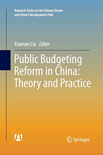 Public Budgeting Reform in China: Theory and Practice (Research Series on the Chinese Dream and China’s Development Path)