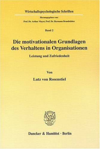 Die motivationalen Grundlagen des Verhaltens in Organisationen.: Leistung und Zufriedenheit.