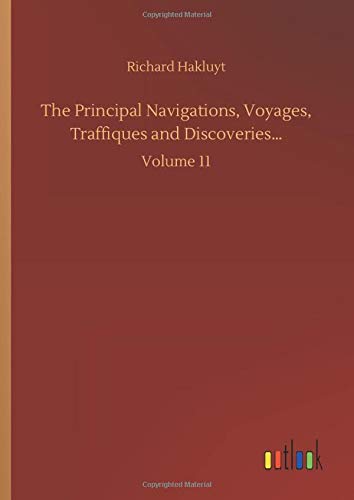 The Principal Navigations, Voyages, Traffiques and Discoveries...: Volume 11