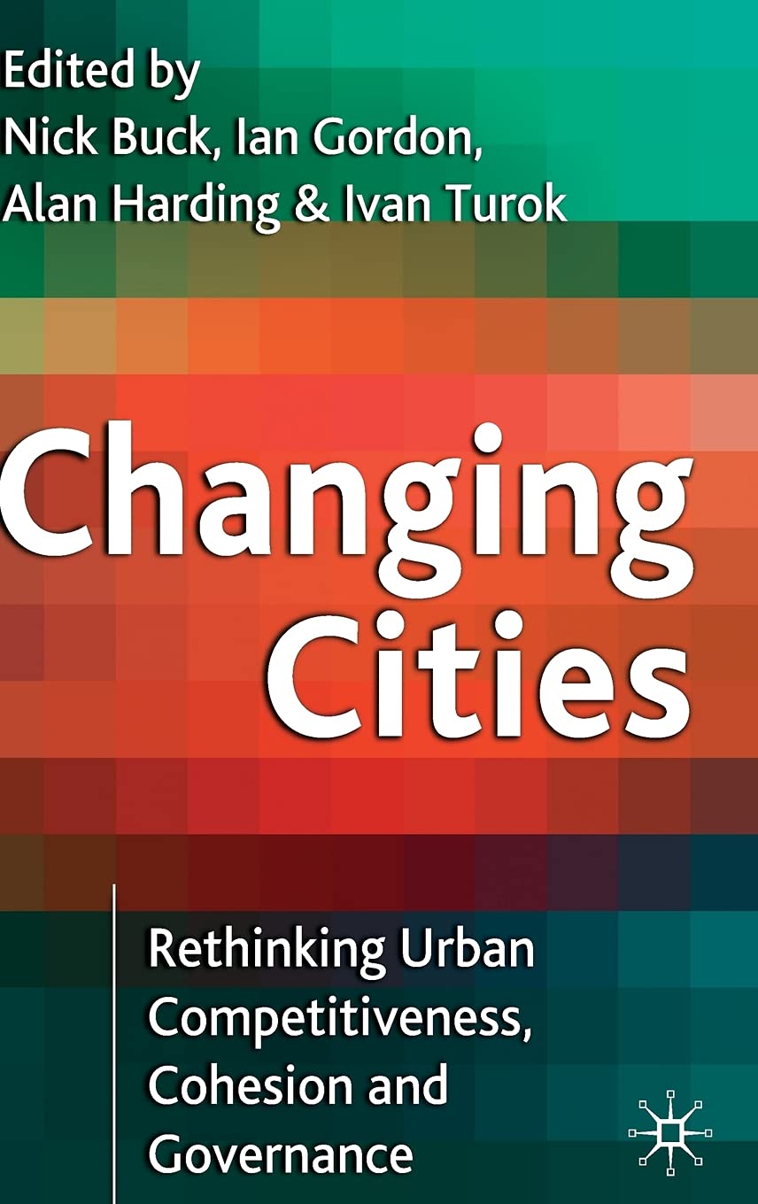 Changing Cities: Rethinking Urban Competitiveness, Cohesion and Governance (Cities Texts)
