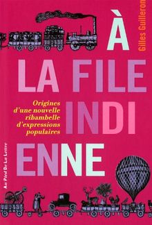 A la file indienne : origines d'une nouvelle ribambelle d'expressions populaires