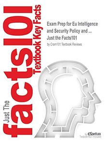 Exam Prep for Eu Intelligence and Security Policy and ... (Just the Facts101)