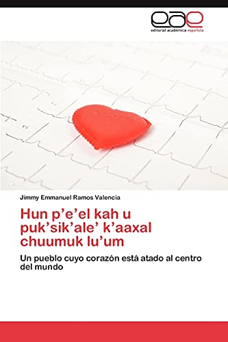 Hun p’e’el kah u puk’sik’ale’ k’aaxal chuumuk lu’um: Un pueblo cuyo corazón está atado al centro del mundo