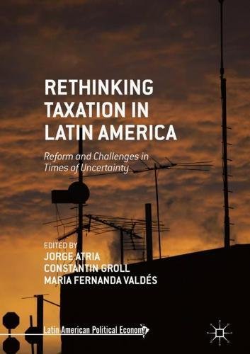 Rethinking Taxation in Latin America: Reform and Challenges in Times of Uncertainty (Latin American Political Economy)