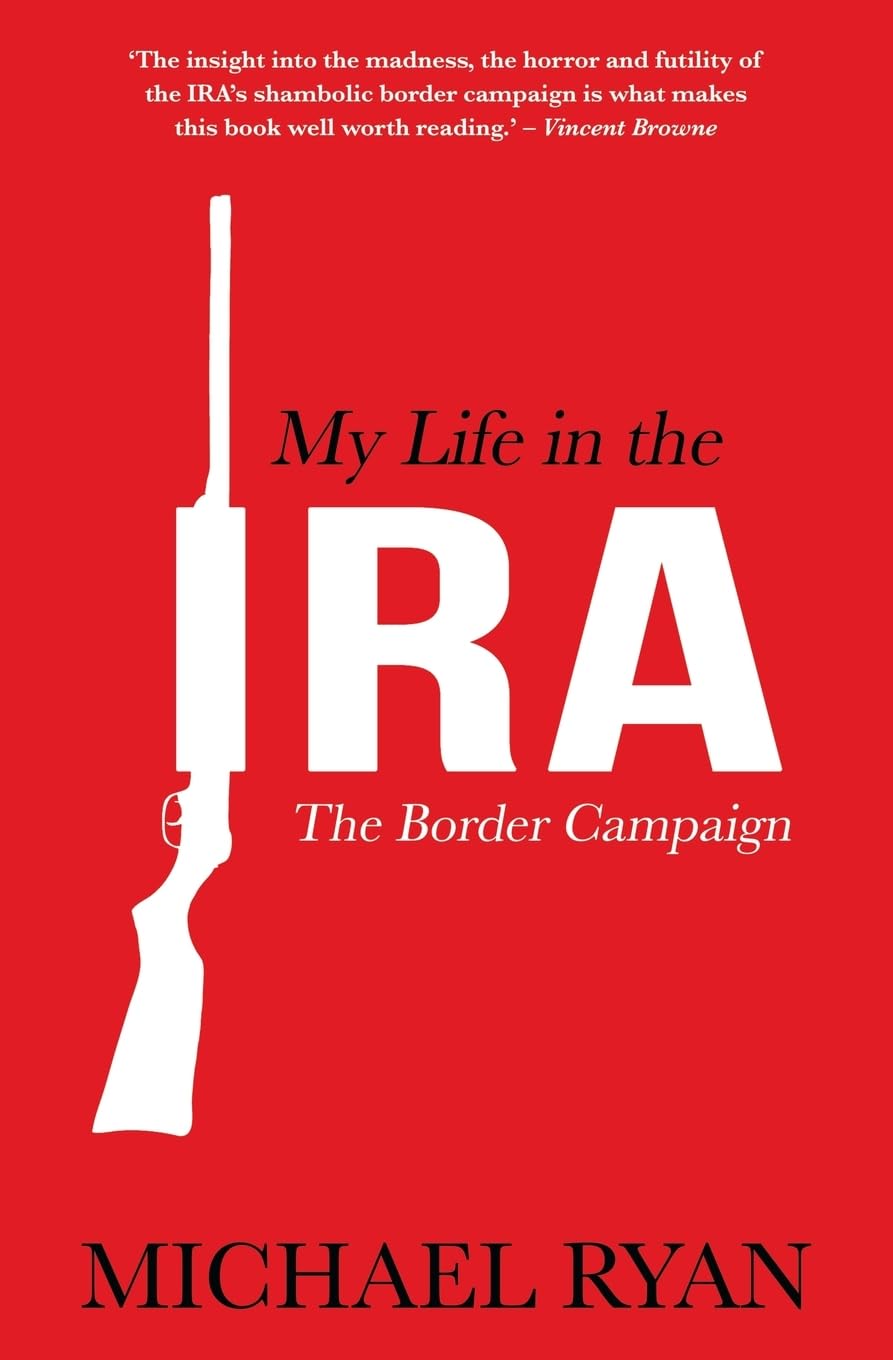 My Life in the Ira: The Border Campaign: The Border Campaign
