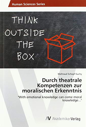 Schopf-Suchy, W: Durch theatrale Kompetenzen zur moralischen